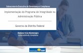 Implementação do Programa de Integridade na …plataformamaisbrasil.gov.br/images/docs/CGCAT/...de Governança e Compliance; e • Decreto nº 39.736, de 28 de março de 2019 –Estabelece