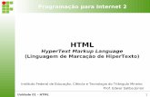 Programação para Internet 2 - Edwar Saliba Júnior · Unidade 01 – HTML 1 Programação para Internet 2 HTML HyperText Markup Language (Linguagem de Marcação de HiperTexto)