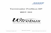 Terminador Profibus DP WDT-103 · 2018-09-19 · Terminador Profibus DP WDT-103 é destinado a qualquer barramento Profibus DP que possua o meio físico RS-485. Onde existir um barramento