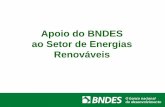 Apoio do BNDES ao Setor de Energias Renováveis · * O spread de risco médio praticado pelo BNDES para projetos de geração de energia nos últimos cinco anos foi de 1,22% a.a.