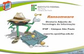 Ransomware - IFSP · 2017-07-04 · Ransomware (3/4) • Ações mais comuns –impede o acesso ao equipamento (Locker ransomware) –impede o acesso aos dados armazenados no equipamento,