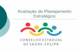 Avaliação do Planejamento Estratégico - Paraná · Avaliação do Planejamento Estratégico . VISÃO SER ATÉ 2016, RECONHECIDO COMO INSTÂNCIA DE REFERÊNCIA NO EXERCÍCIO DO