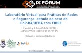 Laboratório Virtual para Práticas de Redes e Segurança ...€¦ · Laboratório Virtual para Práticas de Redes e Segurança: estudo de caso do PoP-BA/UFBA com FIBRE Italo Valcy