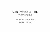 Aula Prática 3 – BD PostgreSQL - FACOM | Faculdade de ...elaine/disc/BD/Aula3-Pratica.pdf · de um ou mais usuário de banco de dados como exemplo: tabelas, seqüências, índices,