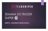 SEMANA DO TRADER SNIPER · 2020-04-20 · snipers: a mentoria sniper. consistÊncia o segredo para ter uma estratÉgia sÓlida para alcaÇar a tÃo sonhada consistÊncia no mercado.