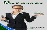 Acadêmico Online - MANUAL DE OPERAÇÃO ALUNO · 2017-04-04 · MANUAL DE OPERAÇÃO ALUNO Área do aluno Para ter acesso à área do aluno, o usuário deve realizar o acesso pelo