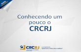 Conhecendo um pouco o CRCRJ - crc.org.br · O Conselho Regional de Contabilidade do Estado do Rio de Janeiro é uma autarquia federal, criada por meio do decreto-lei 9.295/46, alterado