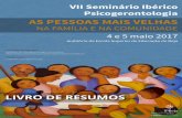 LIVRO DE RESUMOS - IPBeja Noticias/2019/livro... · 2019-07-05 · LIVRO DE RESUMOS do VII Seminário Ibérico de Psicogerontologia As Pessoas Mais Velhas Na Comunidade e na Família