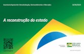 A reconstrução do estado - Governo do Brasil · Aliança do Brasil Seguros S/A 29. Aliança Pag. e Participações Ltda. 30. Alpha Serviços de Autoatendimento 31. Banco CBSS S/A
