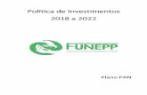 Política de Investimentos 2018 a 2022 - Funepp · Caso haja mudanças na legislação, os investimentos devem ser adequados à nova regulamentação. Se houver necessidade de negociação