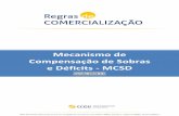 Mecanismo de Compensação de Sobras e Déficits - MCSD · MCSD Mensal e Trocas Livres: efetua as compensações e devoluções, caso aplicáveis, decorrentes do processamento do