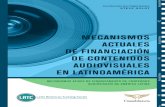 Mecanismos Actuales de Financiación · Mecanismos Actuales de Financiación de Contenidos Audiovisuales en Latinoamérica/ Mecanismos Atuais de Financiamento de Conteúdos Audiovisuais