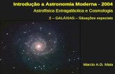 Introdução a Astronomia Moderna - 2004extranet.on.br/maia/iam2004_extrag_2.light.pdf · Introdução a Astronomia Moderna - 2004 Astrofísica Extragaláctica e Cosmologia 2 –