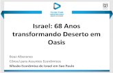 Israel: 68 Anos transformando Deserto em Oasisaz545403.vo.msecnd.net/uploads/2016/06/boaz-albaranes.pdf · Um pouco de Israel Jovem Pequeno Crescendo Agitado Escasso em recursos naturais,
