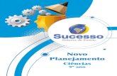 Novo Planejamento - sistemadeensinosucesso.com.br€¦ · Novo Planejamento Ciências – 9º Ano 5 Entenda o Novo Planejamento O Novo Planejamento foi montado com base na distribuição