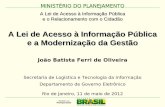 A Lei de Acesso à Informação Pública e a Modernização da ... · A Lei de Acesso à Informação Pública e a Modernização da Gestão Rio de Janeiro, 11 de maio de 2012 ...