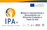 Módulo 6: Características e Necessidades nos Diferentes ...ipa-project.eu/wp-content/uploads/2018/12/port/modulo6_1.pdf · sintomas de autismo e necessidades específicas. ... compreensão