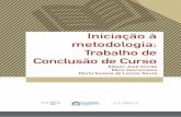 Iniciação à metodologia: Trabalho de Conclusão de Curso · acordo com o Novo Dicionário da Língua Portuguesa (FERREIRA, 2009, p. 919). TRABALHO DE CONCLUSÃO DE CURSO (TCC)
