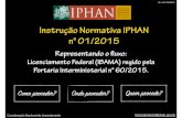 Instrução Normativa IPHAN n° 01/2015portal.iphan.gov.br/uploads/ckfinder/arquivos/Licenciamento Federal... · Vs: n°01-06/2015 • Encaminhar ofício ao IPHAN disponibilizando