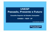 UNESP Passado, Presente e Futuro · 2014-01-16 · A UNESP HOJE modelo bem sucedido de universidade pública e multicâmpus. 37 anos de existência →reunião de Institutos Isolados