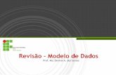 Revisão - Modelo de Dados · 2018-08-22 · O projeto ocorre em três fases: Modelagem conceitual, Modelo lógico e Modelo físico. Página 3 Banco de dados São coleções organizadas