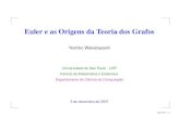 Euler e as Origens da Teoria dos Grafosyw/2016/grafinhos/aulas/Euler-yw-usp... · 2011-12-06 · Conceitos e resultados na linguagem de grafos Trilha como desejada —> Trilha euleriana
