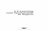 1 - SPI - Sociedade Portuguesa de Inovação · 2 O e-learning como oportunidade de negócio TÍTULO O E-LEARNING COMO OPORTUNIDADE DE NEGÓCIO AUTOR ROSÁRIO CAÇÃO EDITOR Sociedade