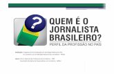: Programa de Pós-Graduação em Sociologia Política da UFSC ... · Fonte: Pesquisa “Perfil profissional do jornalismo brasileiro –Etapa 1” 55% 5% 40% Mídia (veículos de