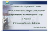 Estudo de caso: Cogeração do CENPES Uma visão de ... · da Petrobras 6º Encontro de Negócios de Energia São Paulo, 11/08/2005 ... ‘‘A energia é essencial para que se atinjam
