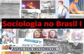 Sociologia no Brasil I - ursula.com.brursula.com.br/arquivos/arquivo_1333541433.pdf · Sociologia no Brasil I ASPECTOS HISTÓRICOS "Nós, brasileiros, somos um povo em ser, impedido