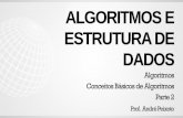 ALGORITMOS E ESTRUTURA DE€¦ · Algoritmos Conceitos Básicos de Algoritmos Parte 2 . Conceitos Básicos de Algoritmos - Escreva um algoritmo para somar dois números quaisquer.