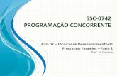 SSC#0742 PROGRAMAÇÃO(CONCORRENTE(wiki.icmc.usp.br/images/9/95/Aula-05-Tecnicas... · SSC#0742 PROGRAMAÇÃO(CONCORRENTE(Aula(07(–Técnicas(de(Desenvolvimento(de((Programas(Paralelos(–Parte(2(Prof.&Jó&Ueyama