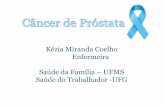 Kézia Miranda Coelho Enfermeira Saúde da Família UFMS Saúde … · 2015-11-13 · Geralmente, a ereção tende a melhorar nos 2 anos após a cirurgia. As chances de melhora são