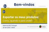 Bem-vindos - GS1 Portugal · Exportar os meus produtos: como, quando e para onde? Medidas essenciais para internacionalizar o seu negócio Artur Andrade Diretor Desenvolvimento de