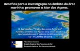 Desafios para a investigação no âmbito da área marinha: … · 2020-06-07 · Desafios para a investigação no âmbito da área marinha: promover o Mar dos Açores. Filipe Mora
