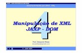 Manipula ção de XML Manipulação de XML JAXP -DOMcin.ufpe.br/~erp/DesenvWeb/aulas/xml/jaxp_DOM.pdf · 4 –JAXP DOM O que éDOM? API padrão para processamento de dados XML; Baseado