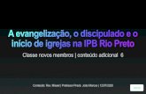 A evangelização, o discipulado e o início de igrejas na IPB Rio Preto · 2020-07-12 · Tópicos da aula • Os significados de algumas palavras relacionadas à evangelização,