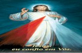 Jesus, eu confio em Vós. - Bisdom Paramaribo - Home · 2016-03-21 · 3 PRIMEIRO DIA “Hoje, traze–Me a Humanidade inteira, especialmente todos os pecadores e mergulha– os no