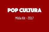 Mídia Kit - 2017 · Mídia Kit - 2017. O Pop Cultura é um site de entretenimento criado por cinco estudantes de ... Lançado no início de março de 2016, o site já apresenta mais