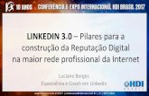 LINKEDIN 3.0 Pilares para a construção da Reputação ...hdibrasil.com.br/2017/images/palestrantes/palest... · na maior rede profissional da Internet Luciane Borges Especialista