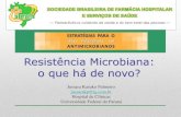Resistência Microbiana: o que há de novo? · 2013-07-03 · carbapenamases (CLSI) Beta-lactamases • ESBLs • Descritas - várias enterobactérias • TEM (204) ... KPC MBL AmpC