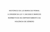 HISTÓRICO DA LEI MARIA DA PENHA: A ORIGEM DA LEI … · 2018-05-21 · 1. A ORIGEM DA LEI 11.340/2006 O CASO No dia 29 de maio de 1983, na cidade de Fortaleza-CE, a farmacêutica