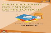 Coordenadoria de Educação METODOLOGIA DO ENSINO DE … do... · 2012-09-03 · 3 Metodologia do Ensino de História III ApresentAção Introdução o ensIno de hIstórIA nA legIslAção