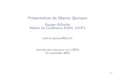 Pr´esentation de Martin Quinson - IRISA · Pr´esentation de Martin Quinson ´Equipe AlGorille Maˆıtre de Conf´erence ESIAL (UHP) martin.quinson@loria.fr Journ´ee des nouveaux