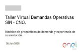 Taller Virtual Demandas Operativas SIN - CNO. · Taller Virtual Demandas Operativas SIN - CNO. Modelos de pronósticos de demanda y experiencia de su evolución. 26/Jun/2020. Principal