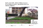 El jardí del Museu Proposta didàctica MATBC · 2020-03-26 · al treball de continguts conceptuals, procedimentals i actitudinals relacionats amb el coneixement del medi natural