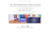 A Doutrina Secreta -  · A DOUTRINA SECRETA autêntica tem apenas dois volumes. Como foi escrito inicialmente, A DOUTRINA SECRETA devia ser publicada em quatro volumes, mas só dois