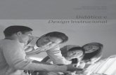 Didática e Design Instrucional€¦ · Didática e Design Instrucional 38 Como na expressão “ensino a distância” a ênfase é dada ao papel do pro-fessor (como alguém que
