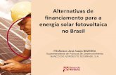 Alternativas de financiamento para a energia solar ... · energias renováveis De 2008 a 2013 o Banco do Nordeste concedeu mais de R$ 3,8 bi ... (15%) Grande 12,95 11,0075 Micro,
