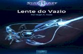Lente do Vazio - StarCraftmedia.blizzard.com/sc2/lore/lens-of-the-void/lens-of-the-void-ptBR.pdf · Lente do Vazio Por Hugh A. Todd . 2 A ponte da Pureza da Forma estremeceu. —